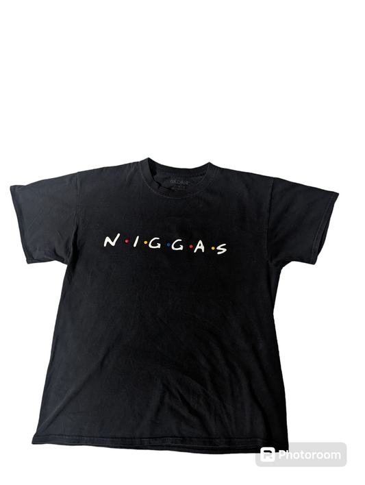 N.I.G.G.A.S Tshirt